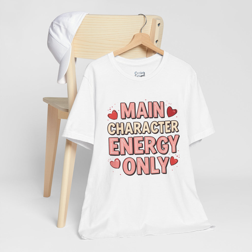 Main Character Energy Only – Unisex Tee