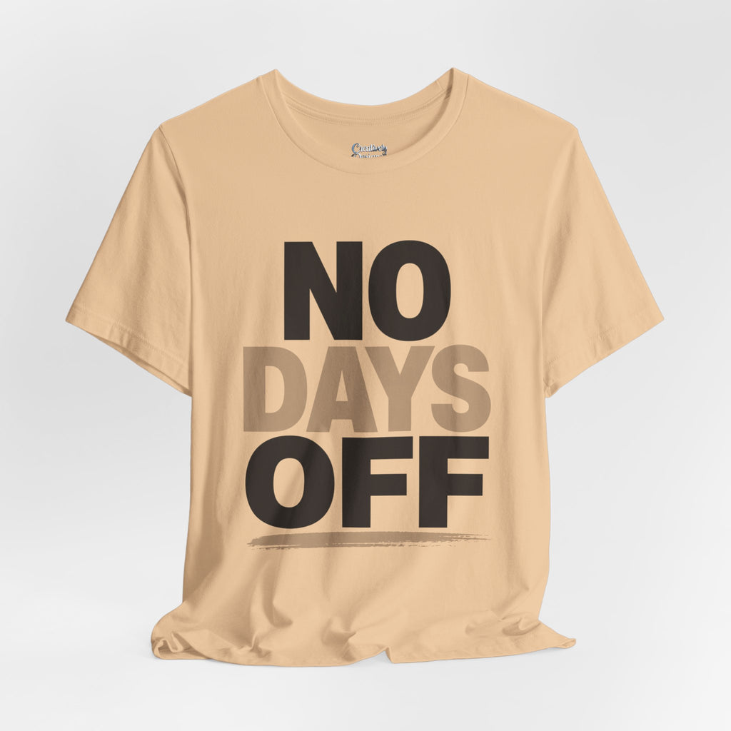 No Days Off - Jersey Short Sleeve Tee