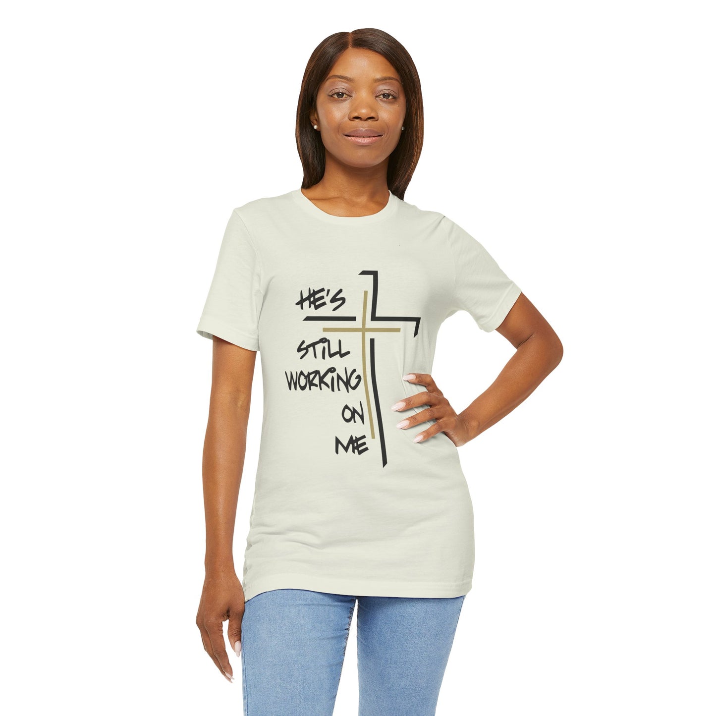 He's Still Working On Me - Unisex Jersey Short Sleeve Tee