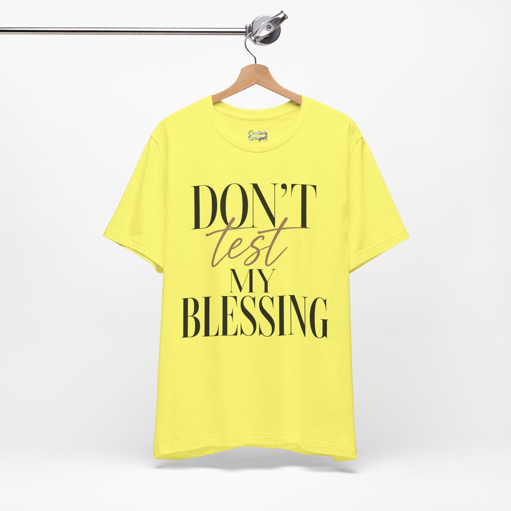 Don’t Test My Blessing Tee - Jersey Short Sleeve Tee