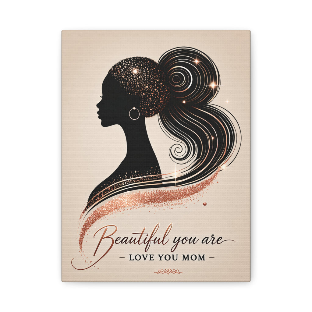 Beautiful You Are – Love You Mom - Matte Canvas Wall Art