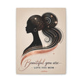 Beautiful You Are – Love You Mom - Matte Canvas Wall Art
