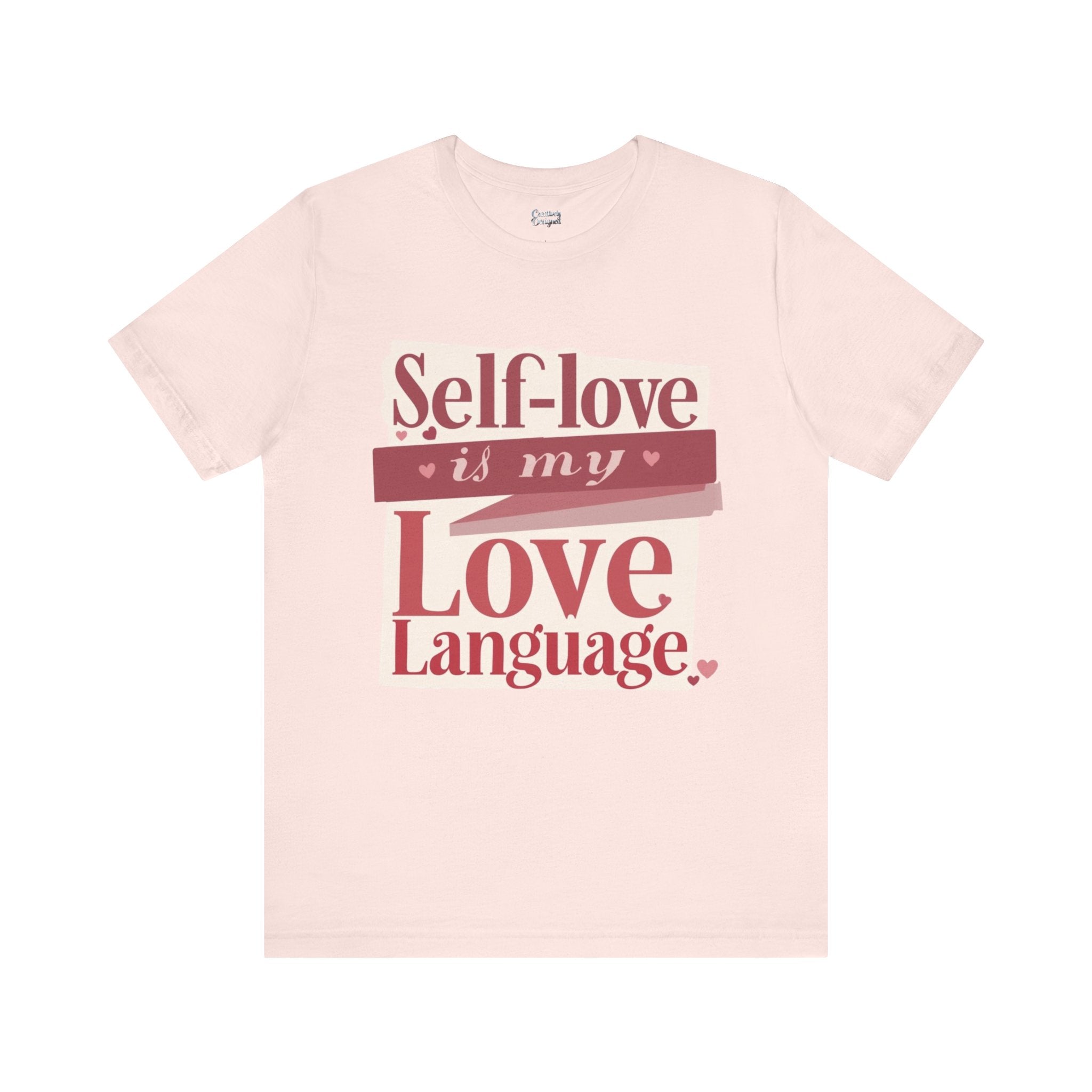 Self-Love Is My Love Language – Unisex Tee