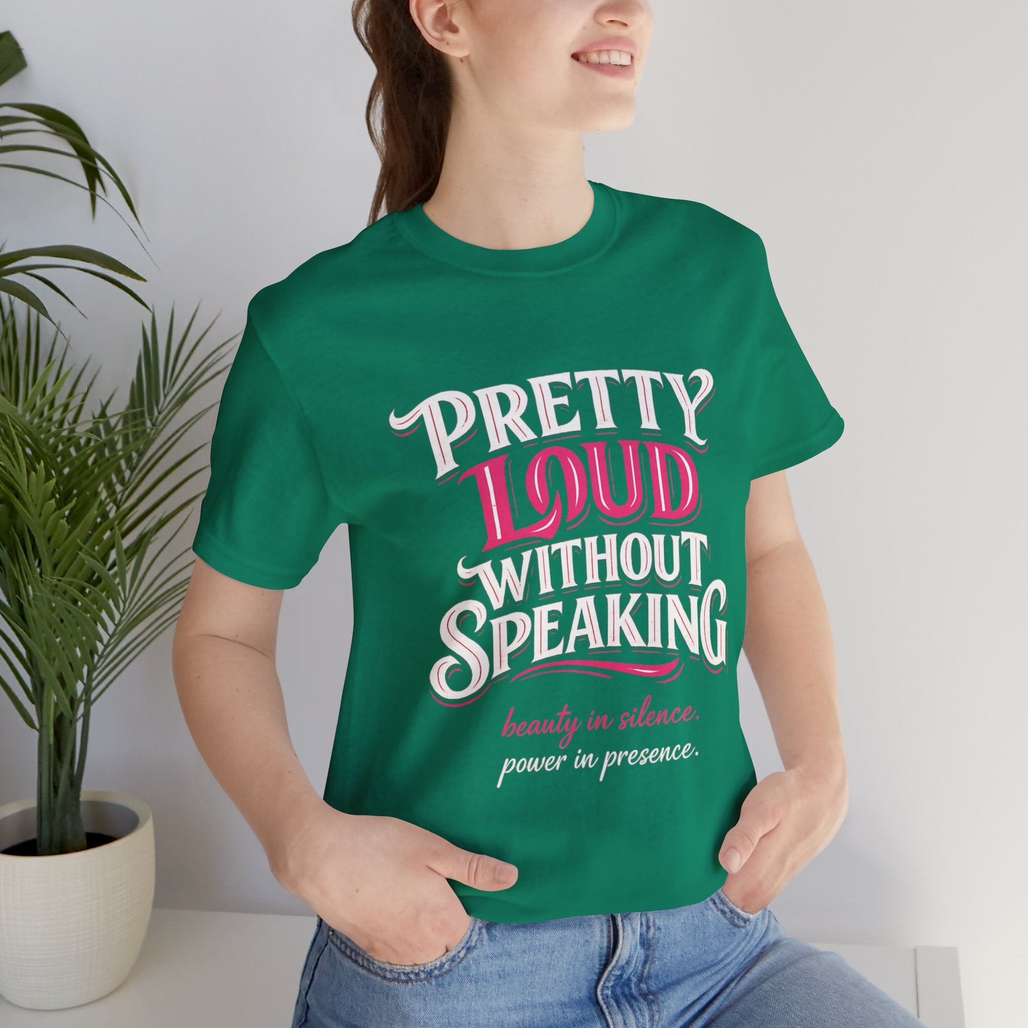 Pretty Loud Without Speaking - Jersey Short Sleeve Tee