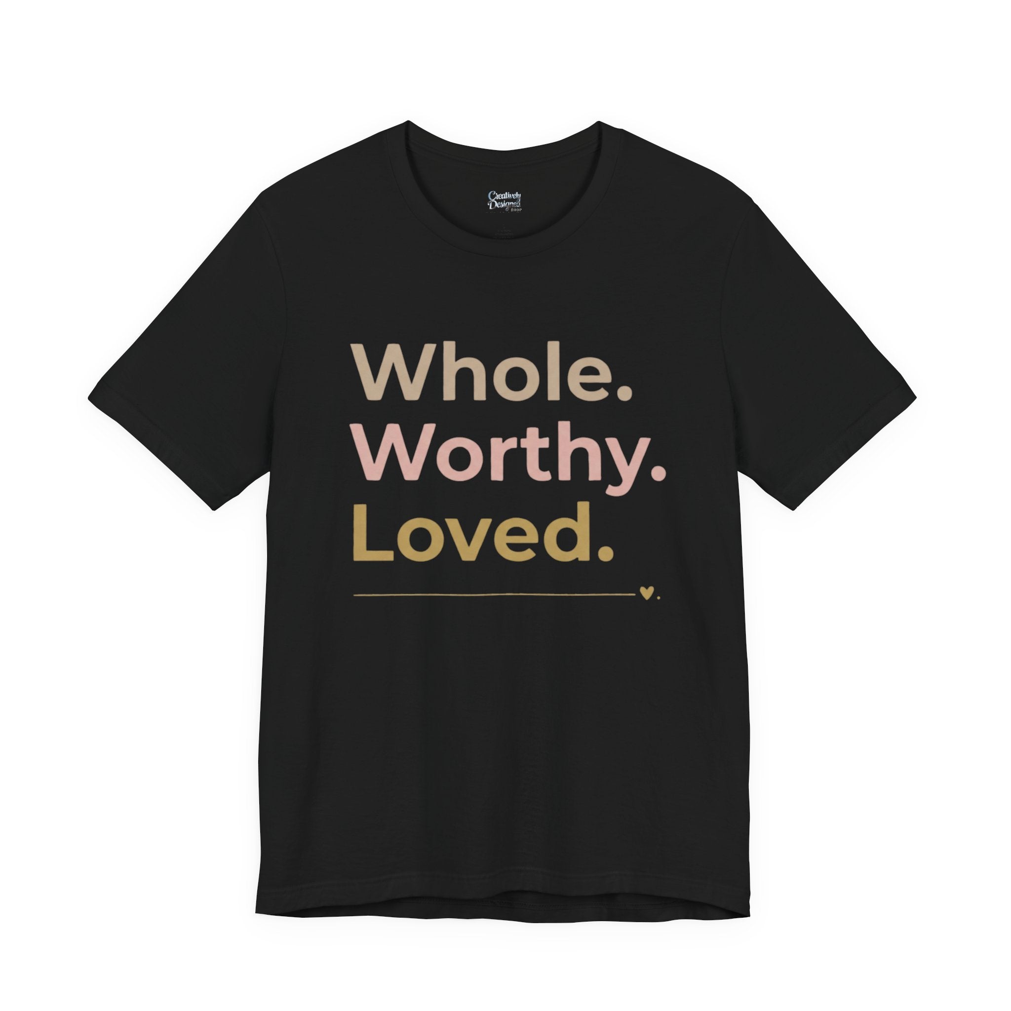 Whole. Worthy. Loved. – Unisex Tee