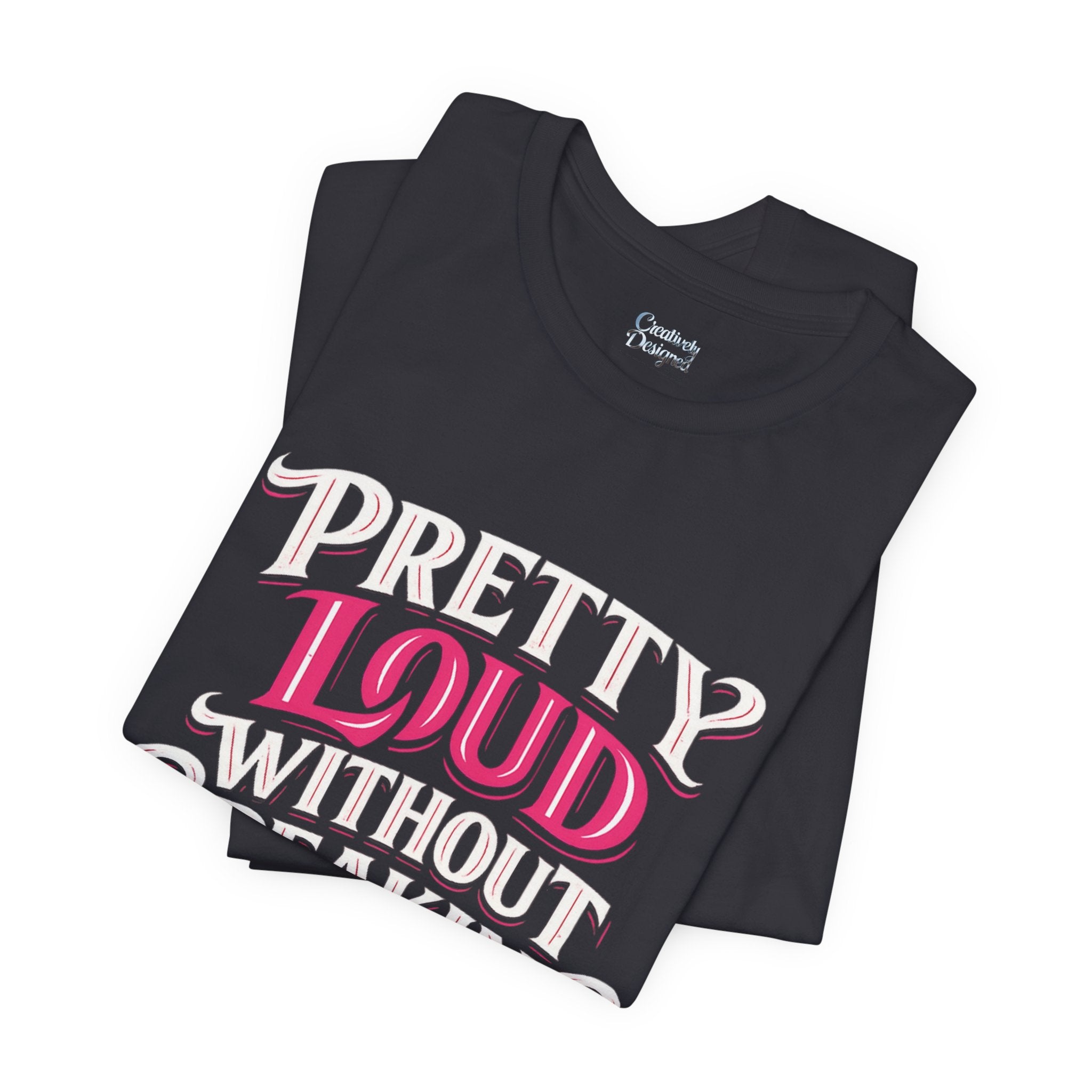 Pretty Loud Without Speaking - Jersey Short Sleeve Tee