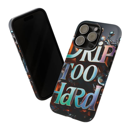 "Drip Too Hard" - Tough Cases