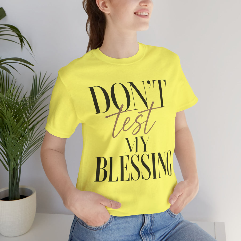 Don’t Test My Blessing Tee - Jersey Short Sleeve Tee