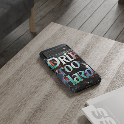 "Drip Too Hard" - Tough Cases