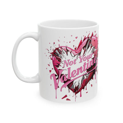 Not Your Valentine - Ceramic Mug (11oz & 15oz) - Creatively Designed Shop