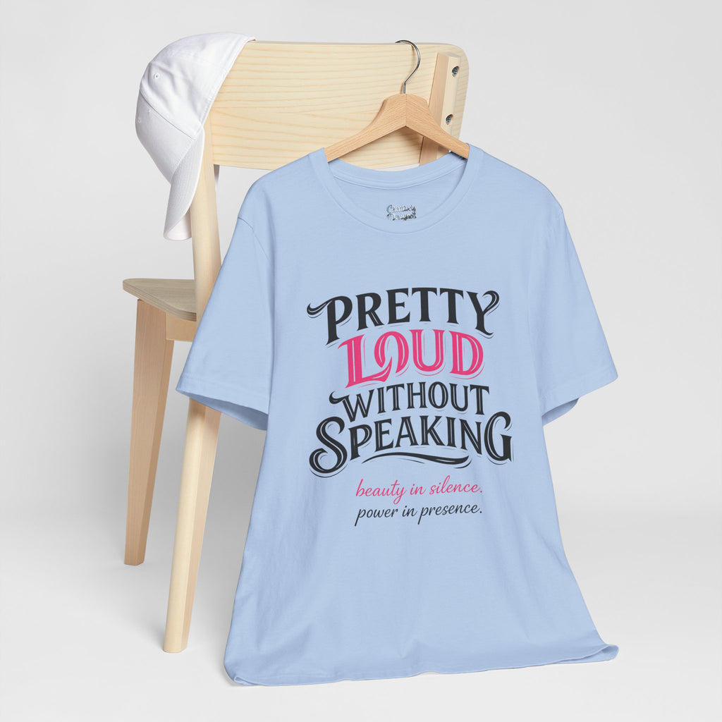 Pretty Loud Without Speaking - Jersey Short Sleeve Tee