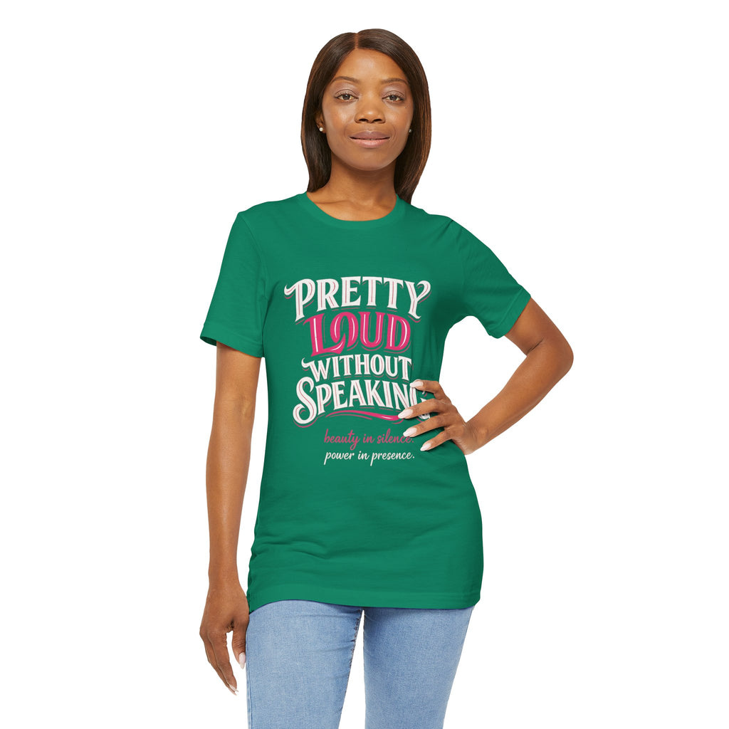 Pretty Loud Without Speaking - Jersey Short Sleeve Tee