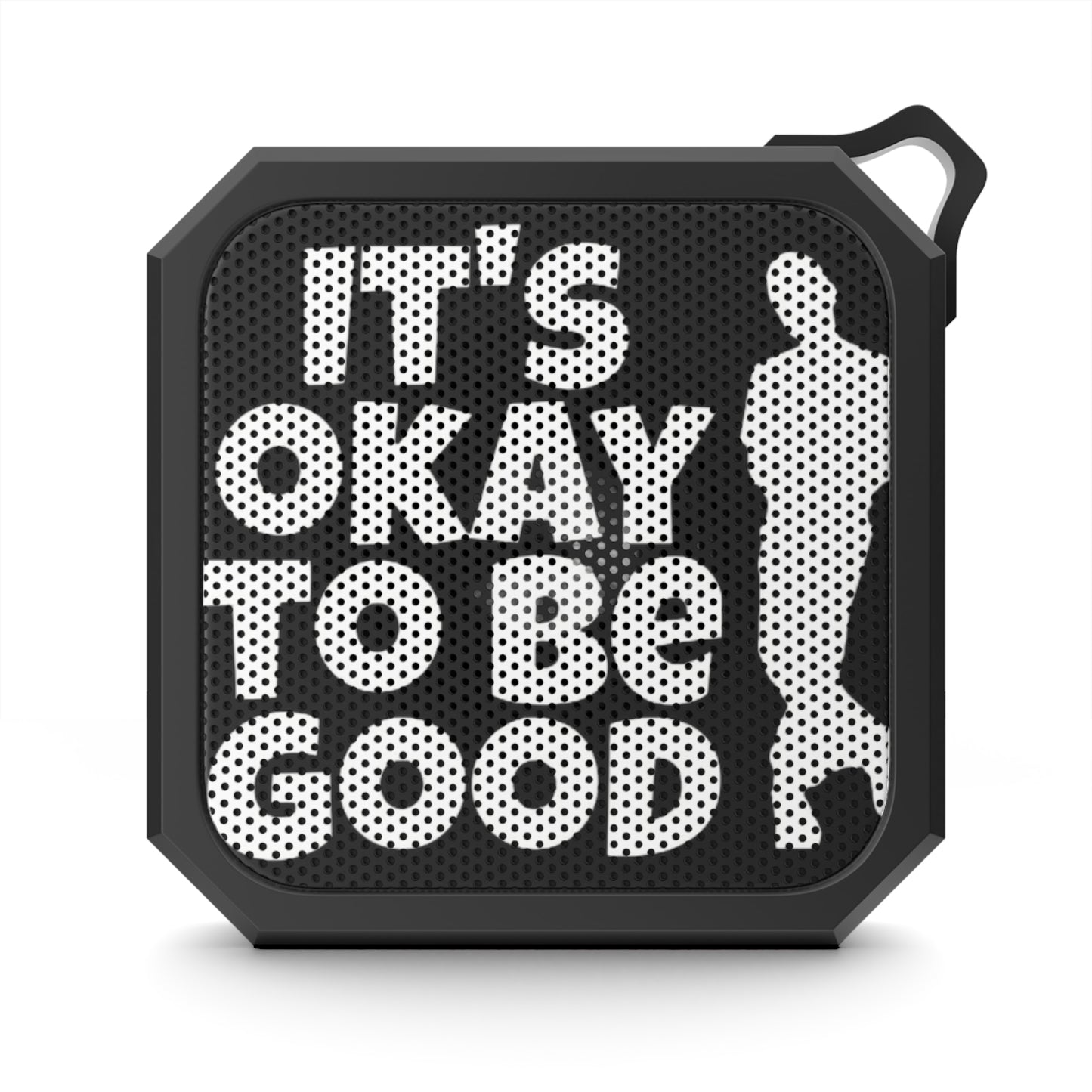 It's Okay To Be Good - Blackwater Outdoor Bluetooth Speaker