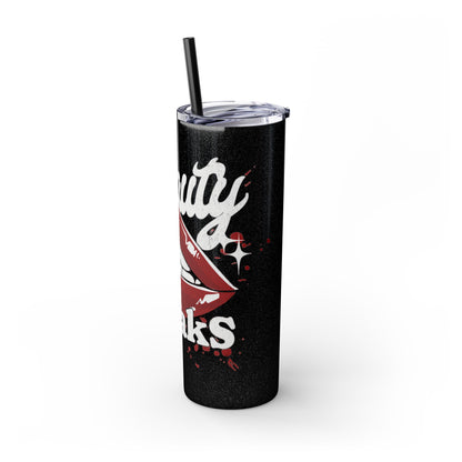 Beauty Speaks - Skinny Tumbler with Straw, 20oz - Creatively Designed Shop