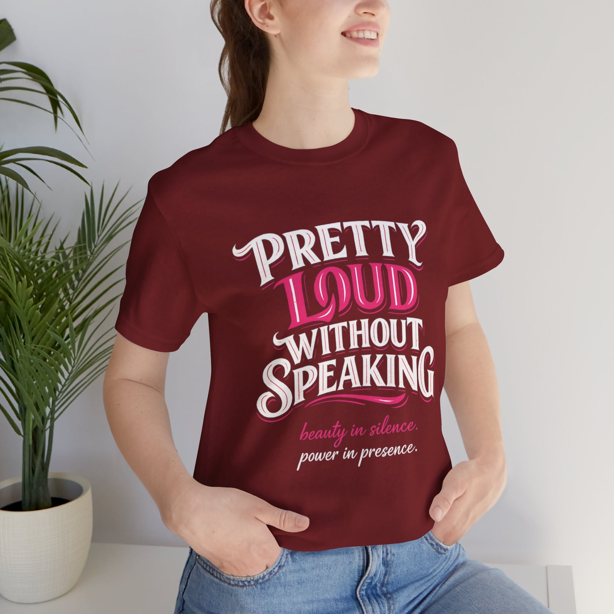 Pretty Loud Without Speaking - Jersey Short Sleeve Tee