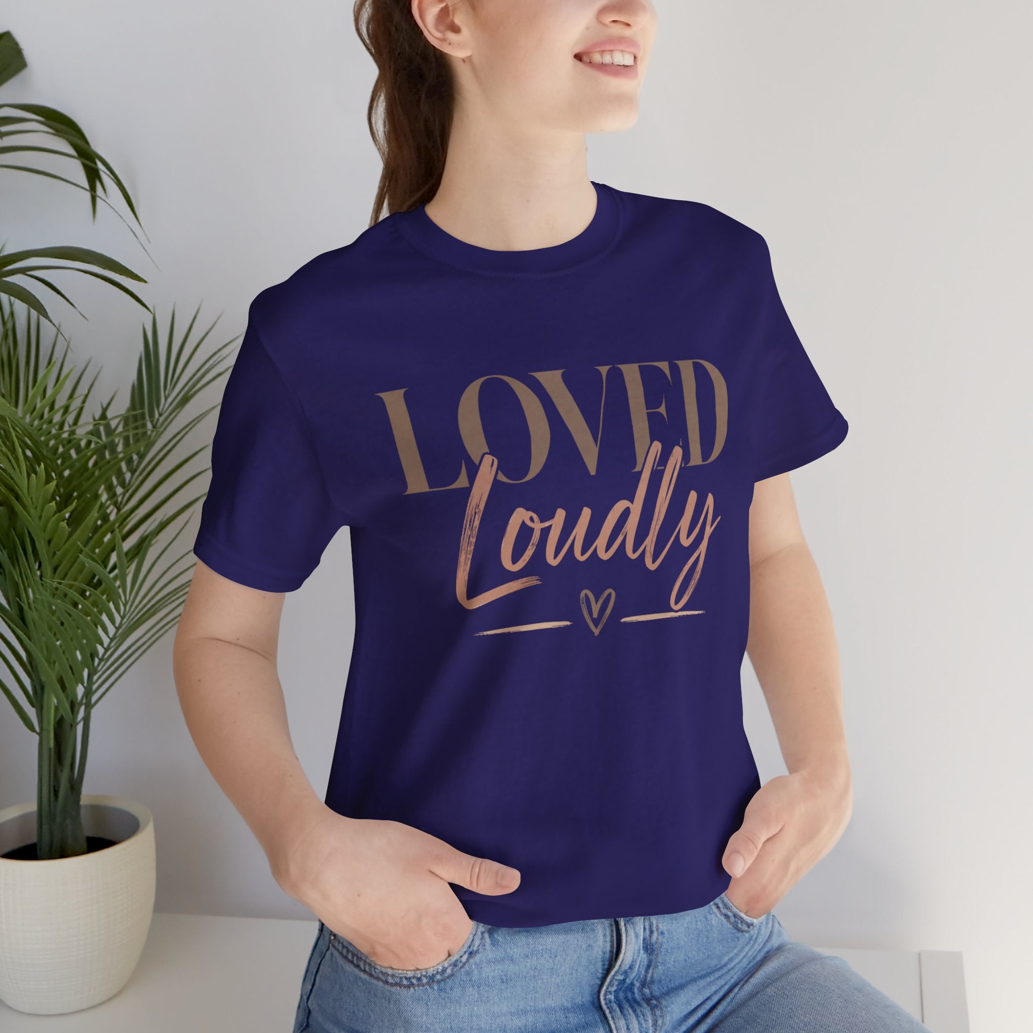 Loved Loudly - Jersey Short Sleeve Tee