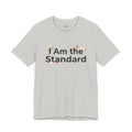 I Am the Standard – Unisex Tee