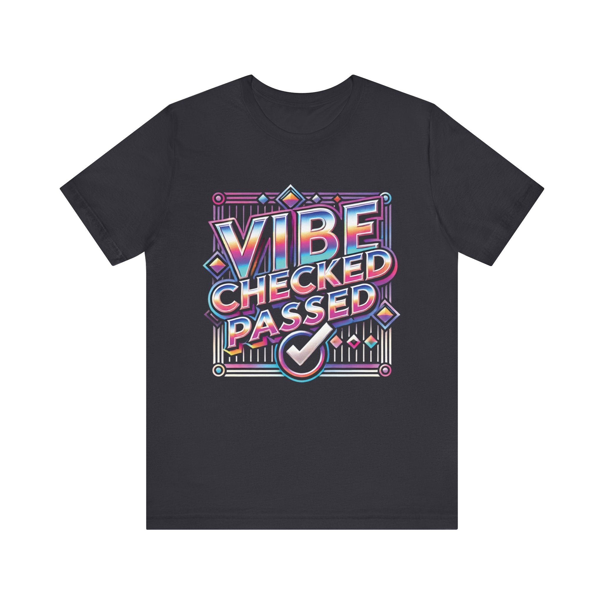 Vibe Checked Passed - Unisex Jersey Short Sleeve Tee