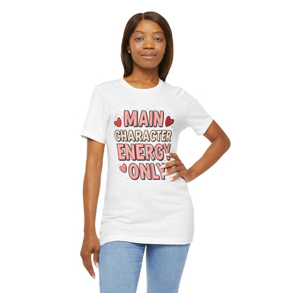 Main Character Energy Only – Unisex Tee