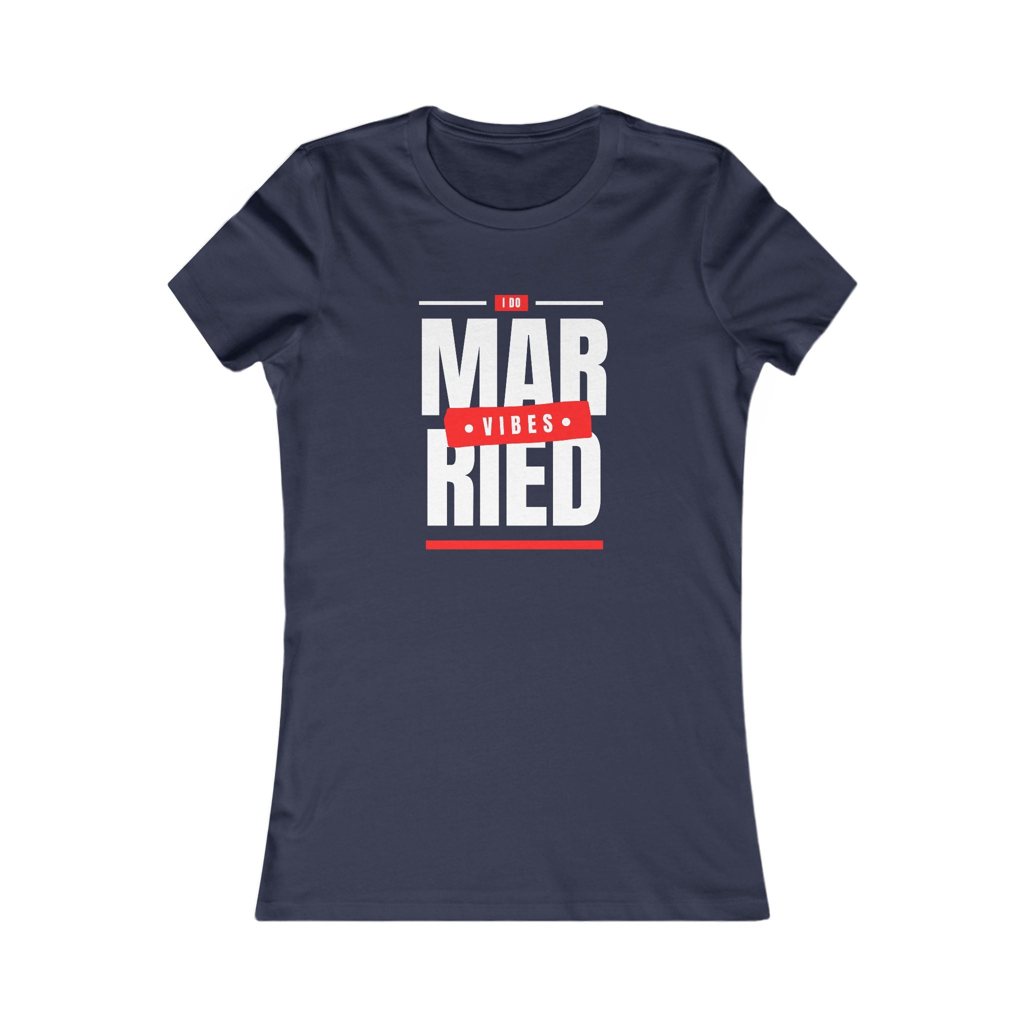 Married Vibes - Women's Favorite Tee