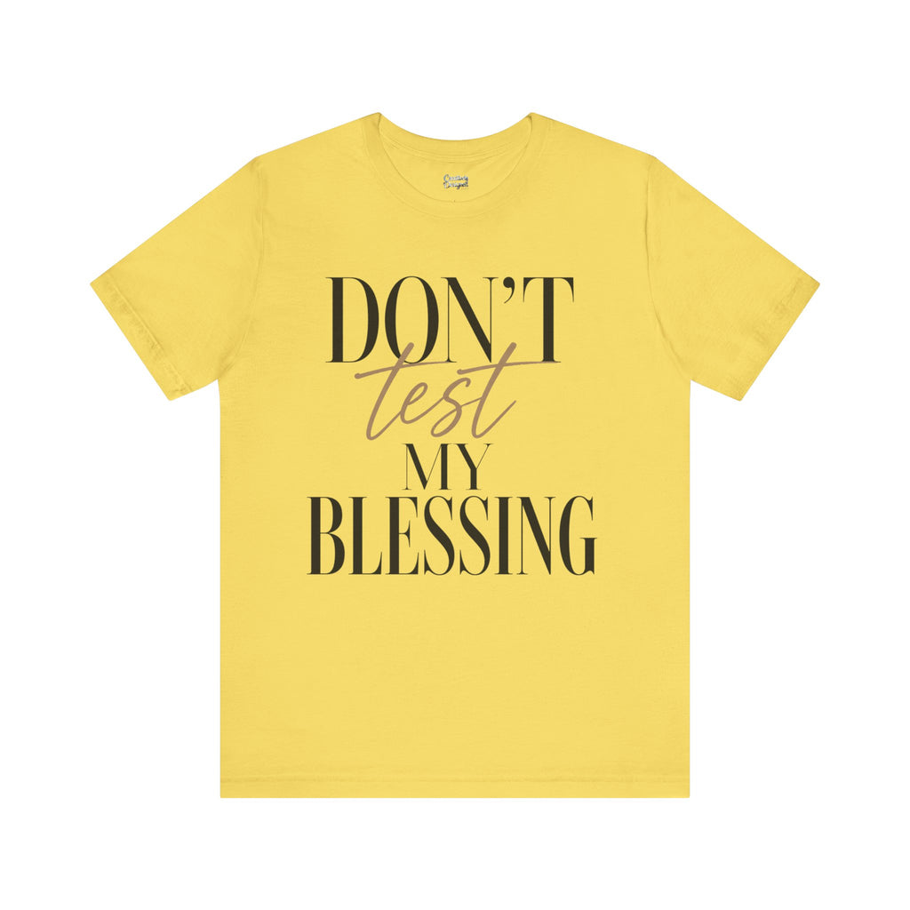 Don’t Test My Blessing Tee - Jersey Short Sleeve Tee