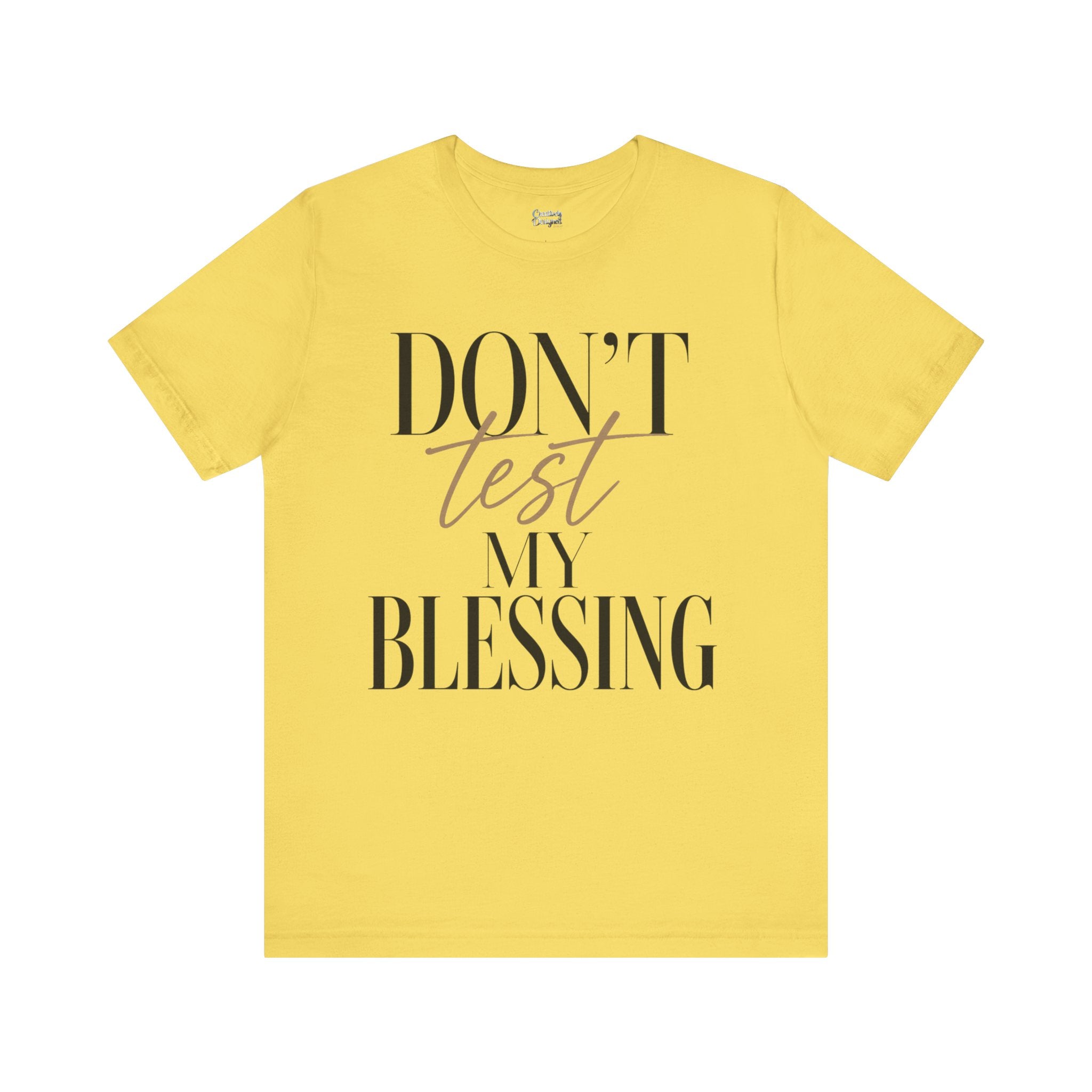 Don’t Test My Blessing Tee - Jersey Short Sleeve Tee