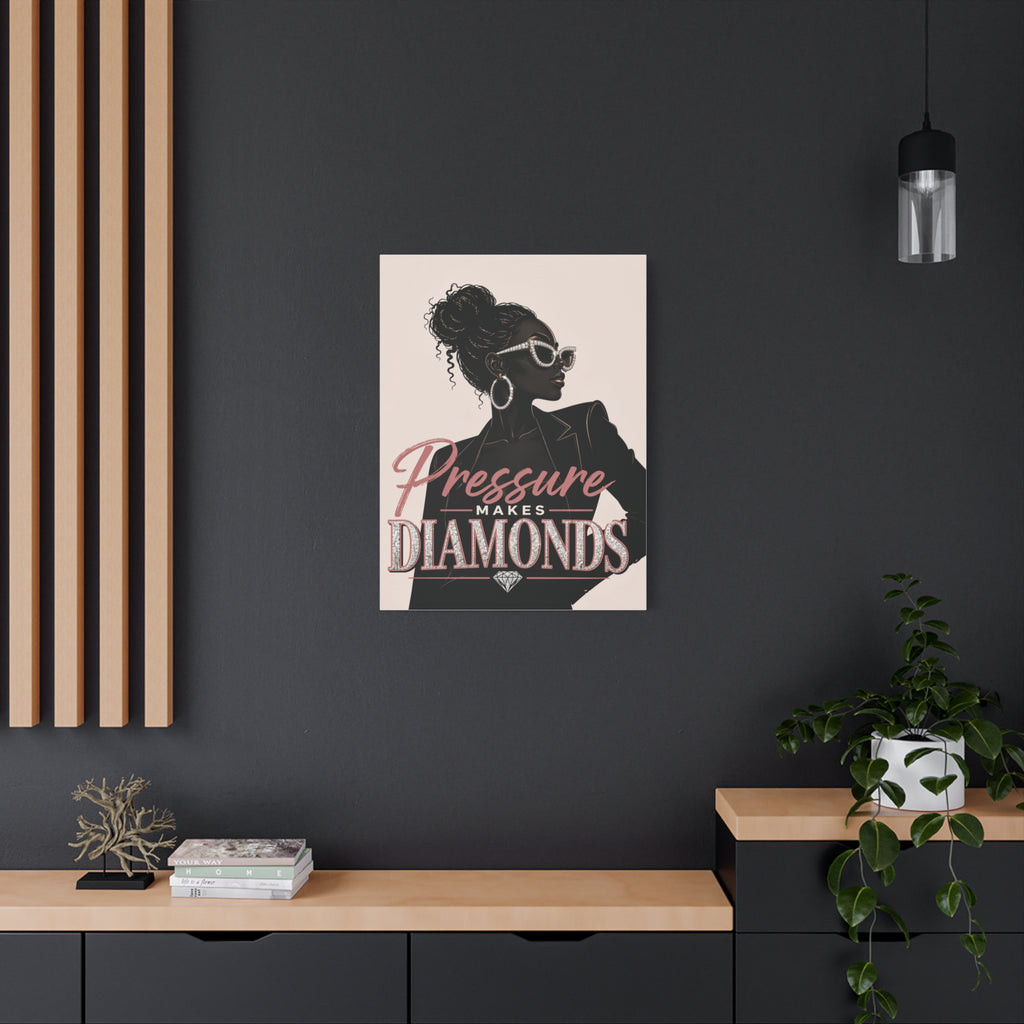 Pressure Makes Diamonds - Matte Canvas Wall Art