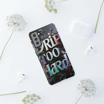 "Drip Too Hard" - Tough Cases