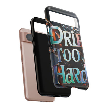 "Drip Too Hard" - Tough Cases