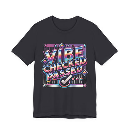 Vibe Checked Passed - Unisex Jersey Short Sleeve Tee