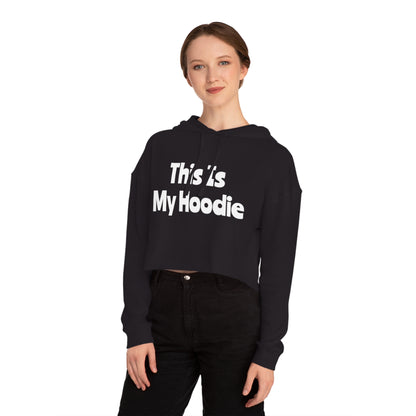 "This Is My Hoodie" - Women’s Cropped Hooded Sweatshirt