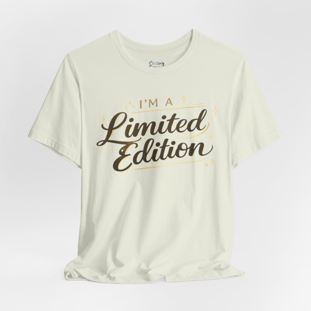 I’m A Limited Edition – Unisex Tee