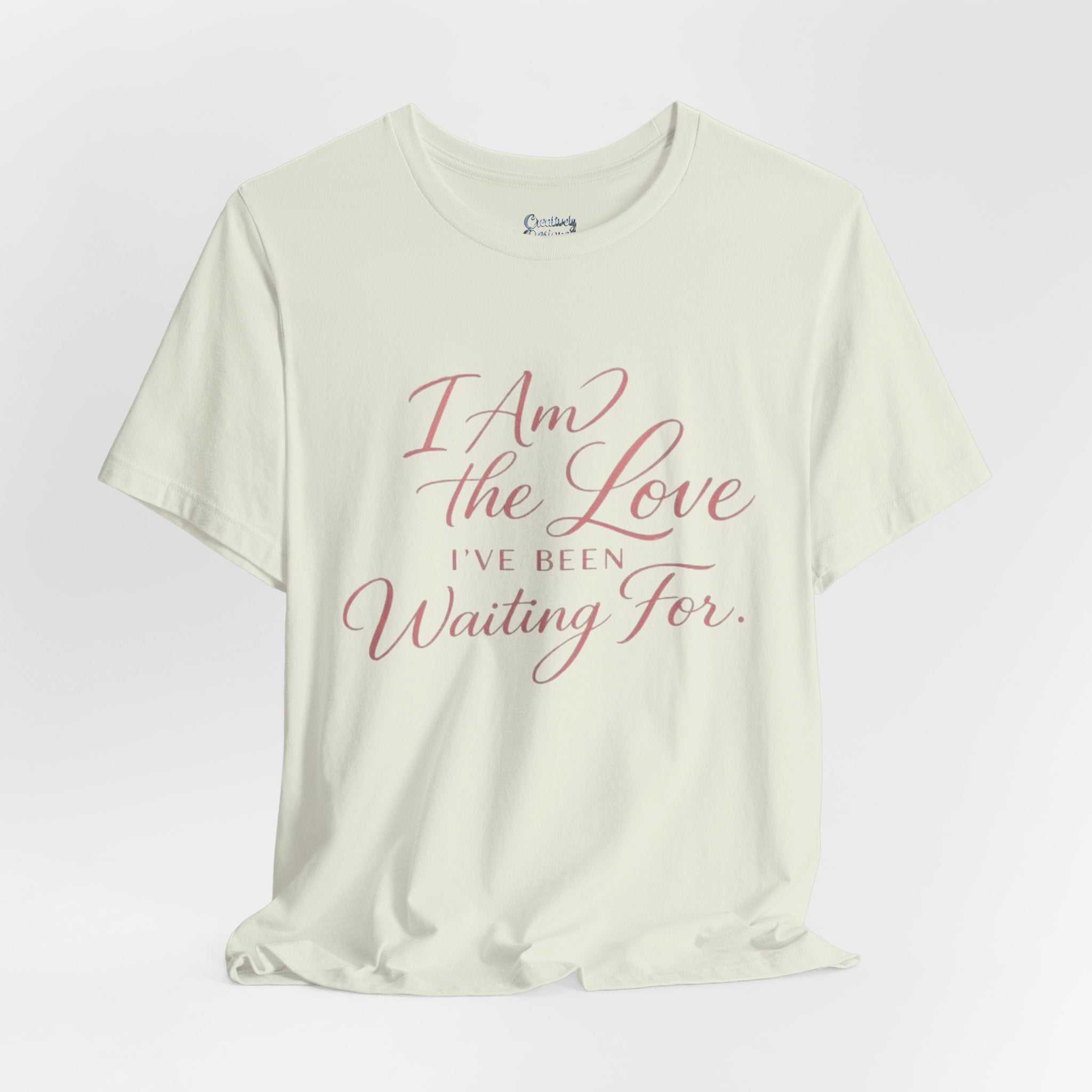 I Am the Love I’ve Been Waiting For – Unisex Tee