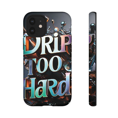 "Drip Too Hard" - Tough Cases