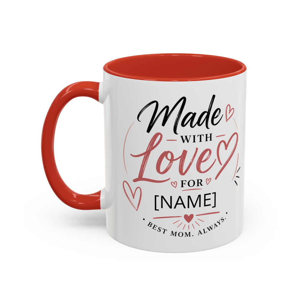 💖 Made With Love For [Name] – Best Mom. Always. - Personalized Accent Coffee Mug