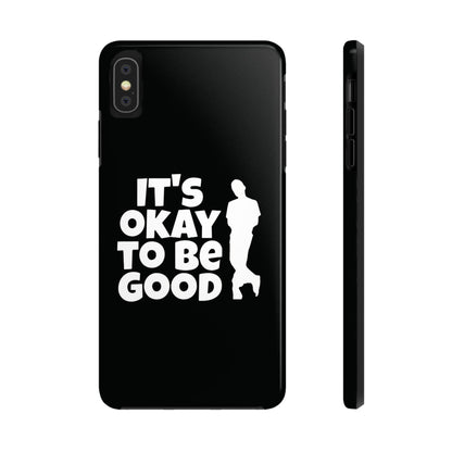 It's Okay To Be Good - Tough Phone Cases