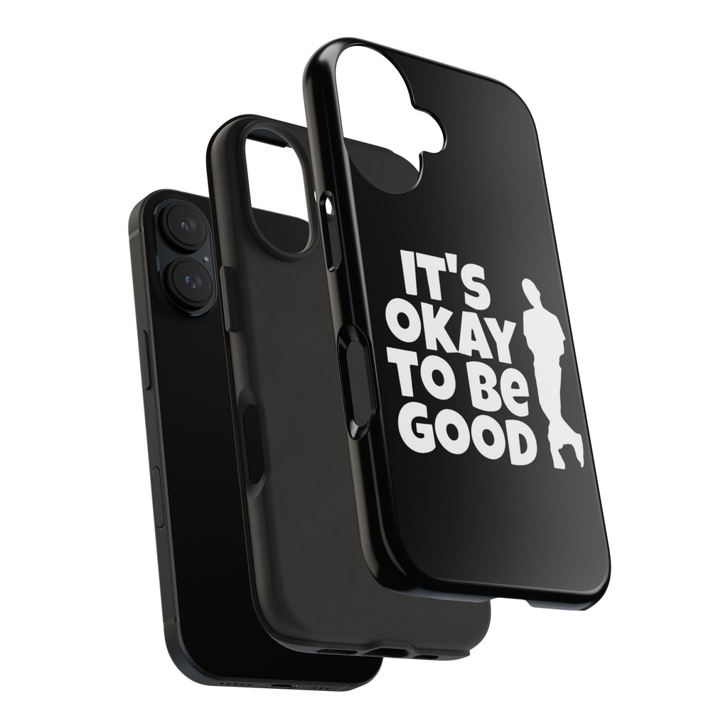It's Okay To Be Good - Tough Phone Cases