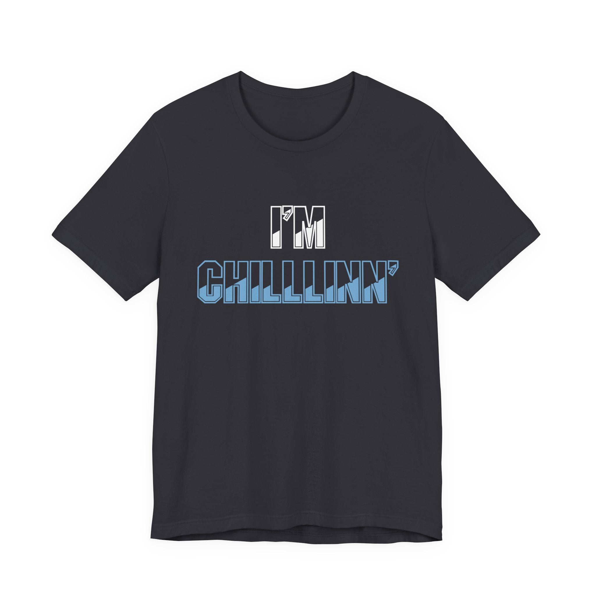 "I'M CHILLLINN" (Blue) - Unisex Jersey Short Sleeve Tee