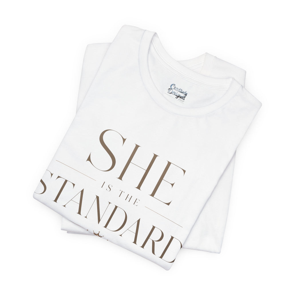 SHE is the STANDARD - Jersey Short Sleeve Tee