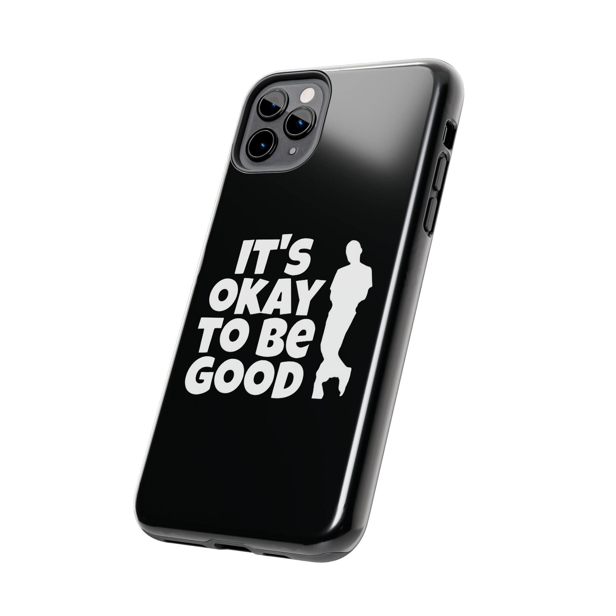 It's Okay To Be Good - Tough Phone Cases