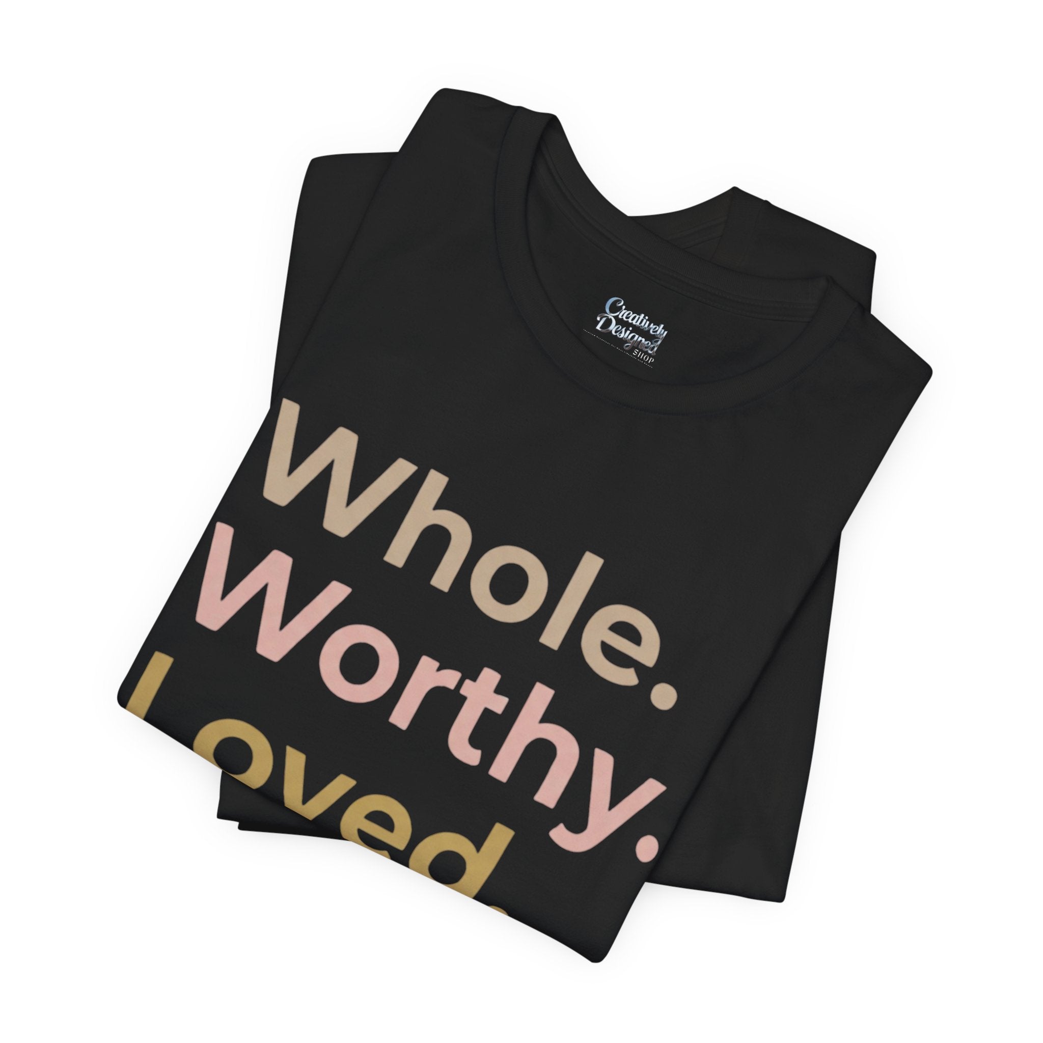 Whole. Worthy. Loved. – Unisex Tee
