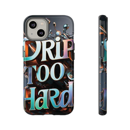 "Drip Too Hard" - Tough Cases