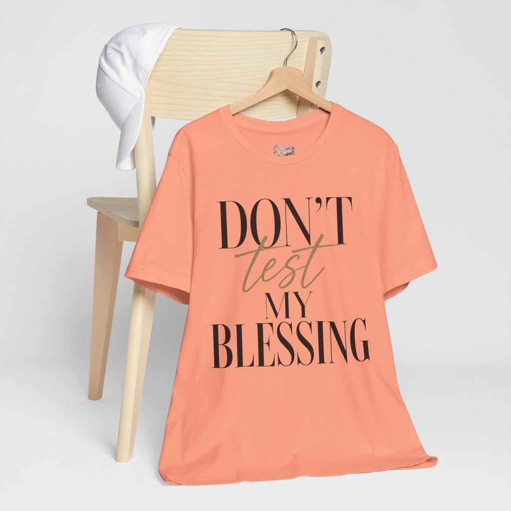 Don’t Test My Blessing Tee - Jersey Short Sleeve Tee