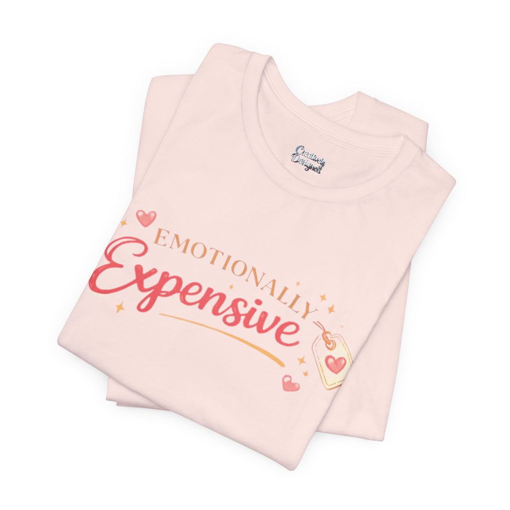 Emotionally Expensive – Unisex Tee