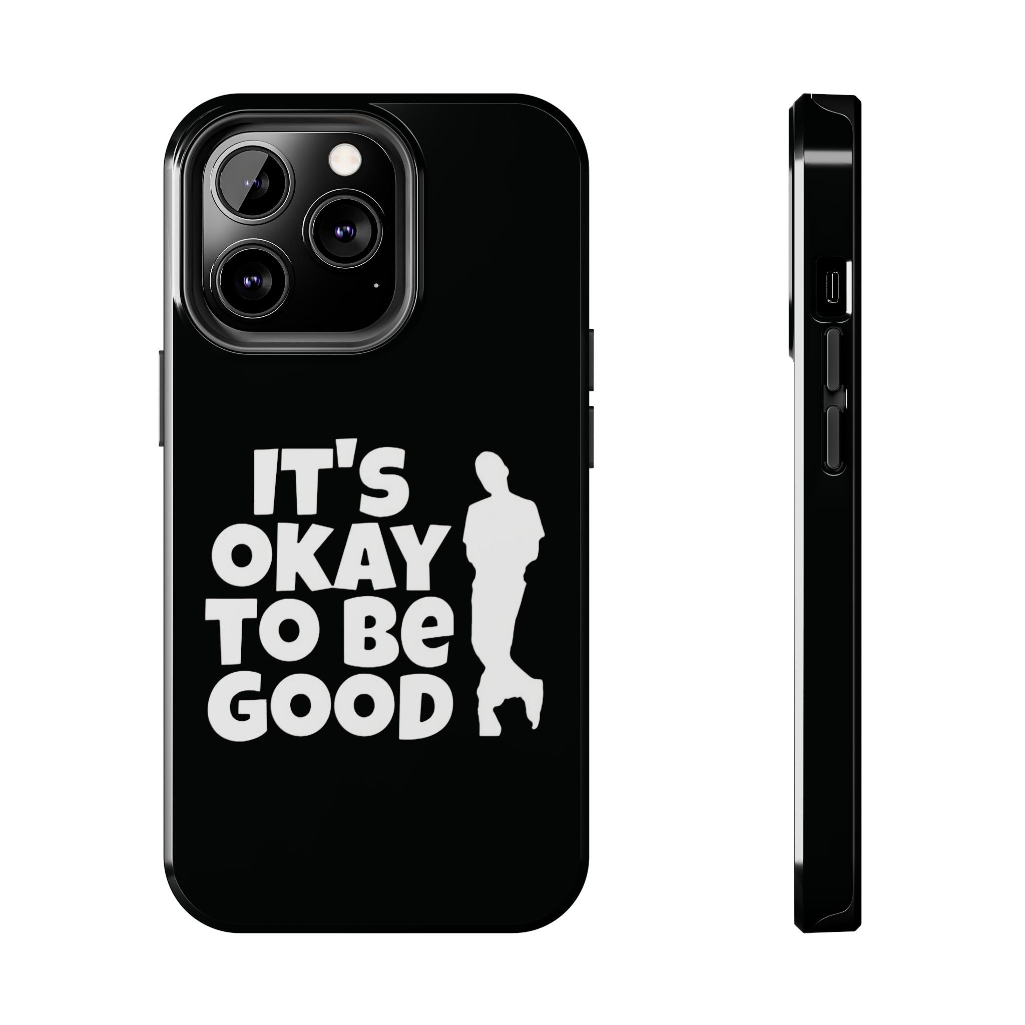 It's Okay To Be Good - Tough Phone Cases