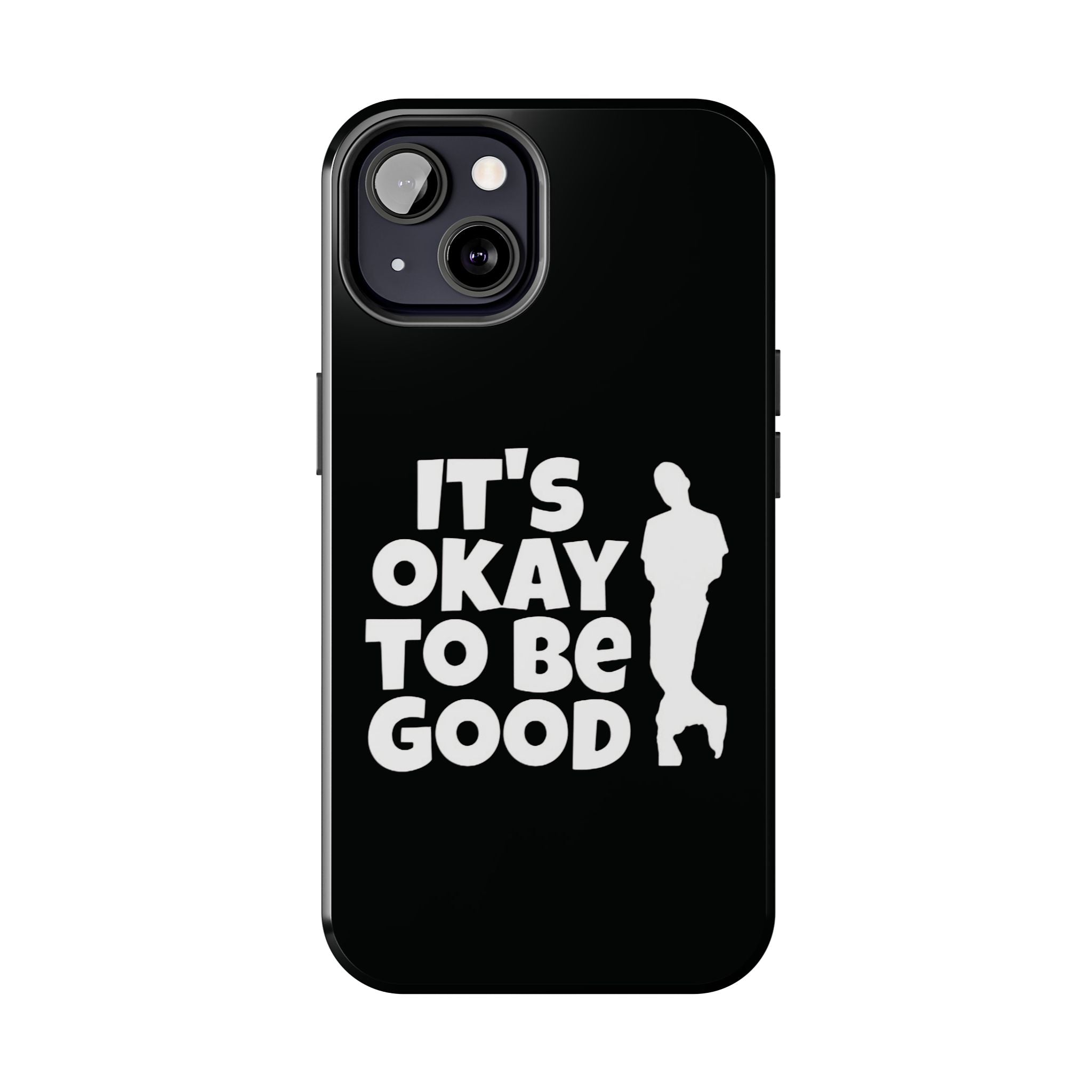 It's Okay To Be Good - Tough Phone Cases