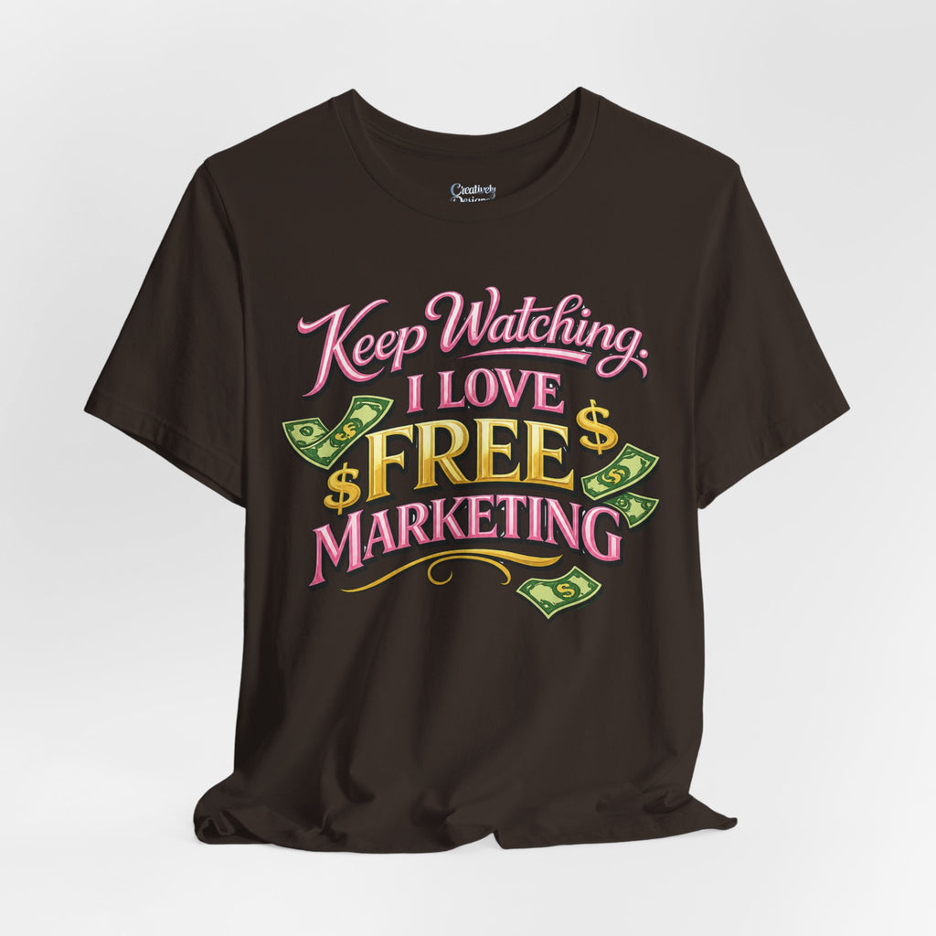 Keep Watching. I Love Free Marketing - Jersey Short Sleeve Tee