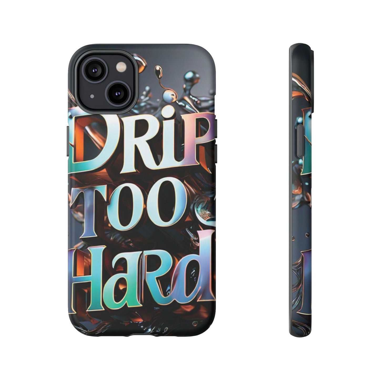 "Drip Too Hard" - Tough Cases