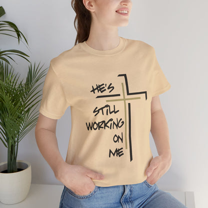 He's Still Working On Me - Unisex Jersey Short Sleeve Tee