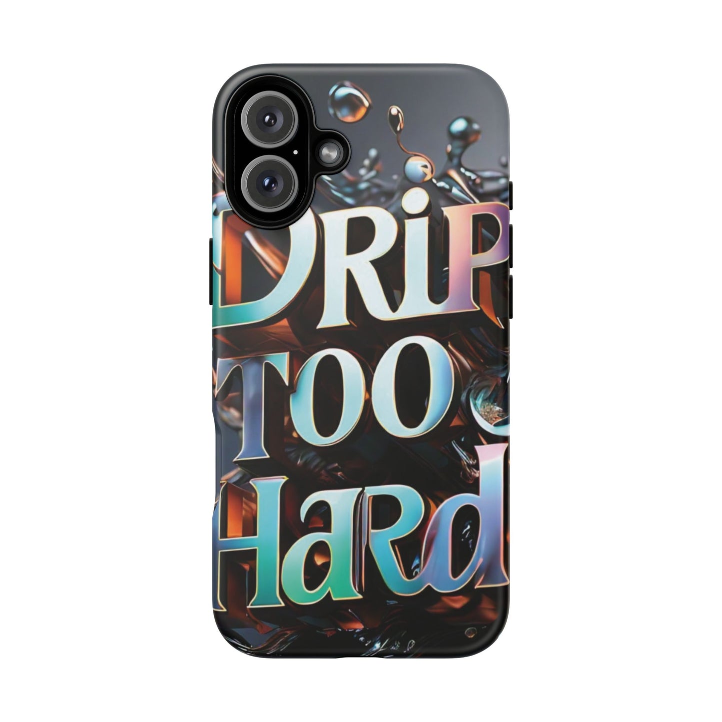 "Drip Too Hard" - Tough Cases
